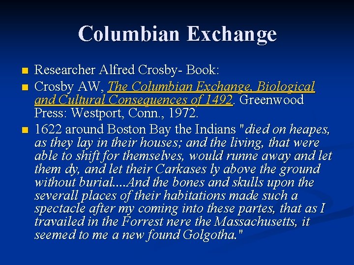 Columbian Exchange n n n Researcher Alfred Crosby- Book: Crosby AW, The Columbian Exchange, Columbian Exchange n n n Researcher Alfred Crosby- Book: Crosby AW, The Columbian Exchange,
