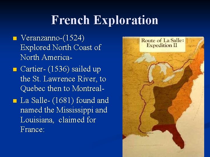 French Exploration n Veranzanno-(1524) Explored North Coast of North America. Cartier- (1536) sailed up French Exploration n Veranzanno-(1524) Explored North Coast of North America. Cartier- (1536) sailed up