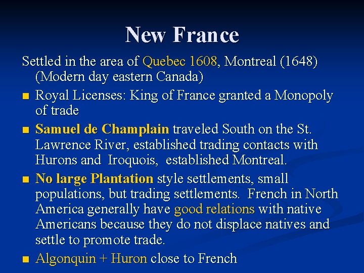 New France Settled in the area of Quebec 1608, Montreal (1648) (Modern day eastern New France Settled in the area of Quebec 1608, Montreal (1648) (Modern day eastern