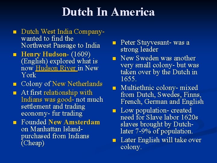 Dutch In America n n n Dutch West India Companywanted to find the Northwest Dutch In America n n n Dutch West India Companywanted to find the Northwest