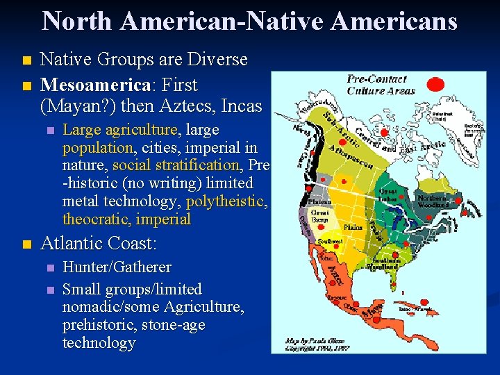 North American-Native Americans n n Native Groups are Diverse Mesoamerica: First (Mayan? ) then North American-Native Americans n n Native Groups are Diverse Mesoamerica: First (Mayan? ) then