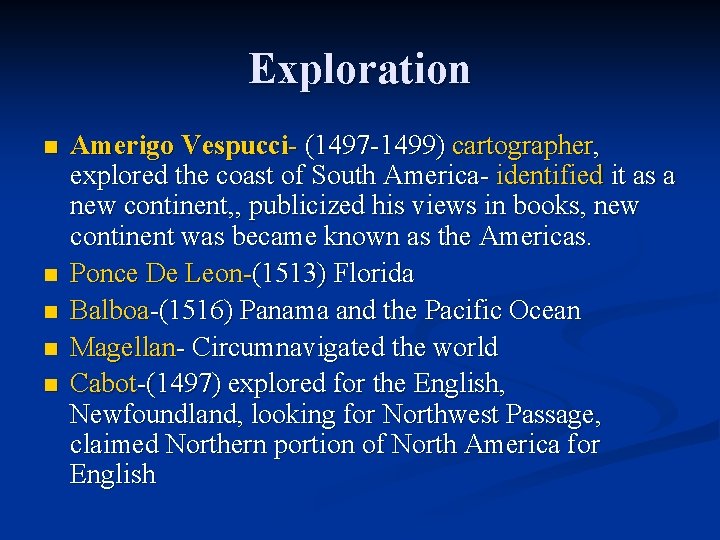 Exploration n n Amerigo Vespucci- (1497 -1499) cartographer, explored the coast of South America- Exploration n n Amerigo Vespucci- (1497 -1499) cartographer, explored the coast of South America-