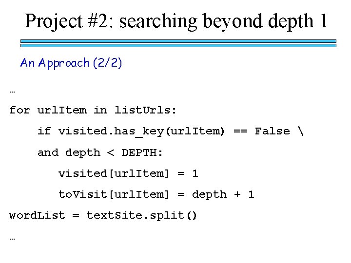 Project #2: searching beyond depth 1 An Approach (2/2) … for url. Item in