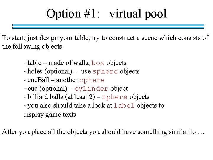 Option #1: virtual pool To start, just design your table, try to construct a