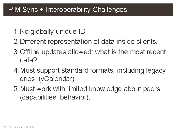 PIM Sync + Interoperability Challenges 1. No globally unique ID. 2. Different representation of