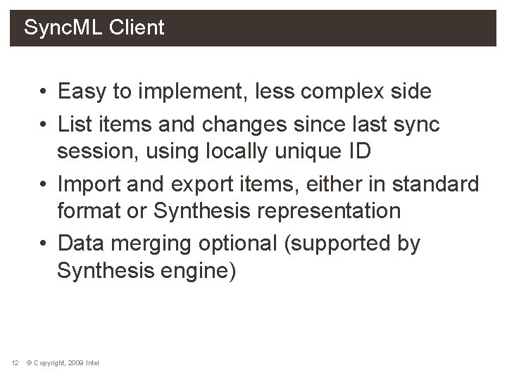 Sync. ML Client • Easy to implement, less complex side • List items and