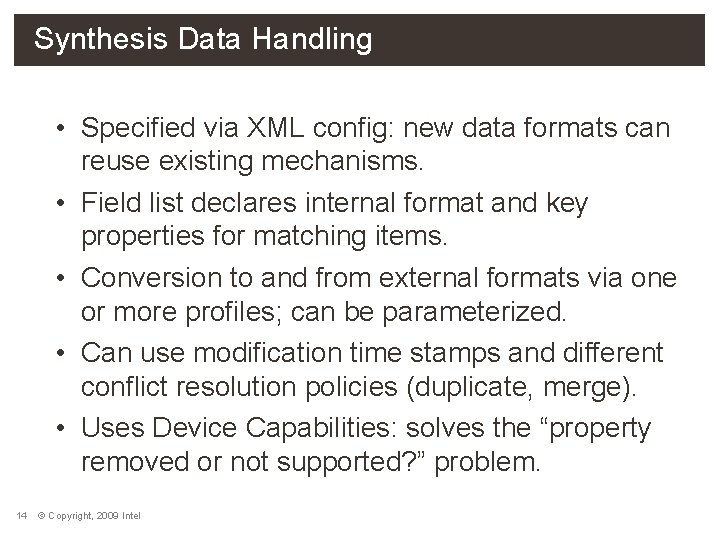 Synthesis Data Handling • Specified via XML config: new data formats can reuse existing