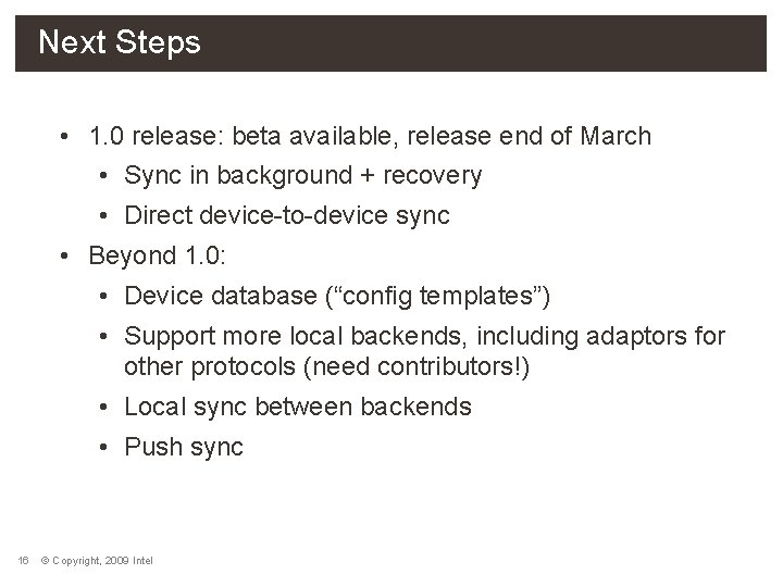 Next Steps • 1. 0 release: beta available, release end of March • Sync