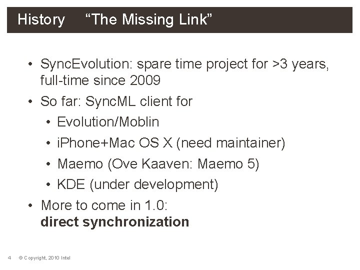 History “The Missing Link” • Sync. Evolution: spare time project for >3 years, full-time