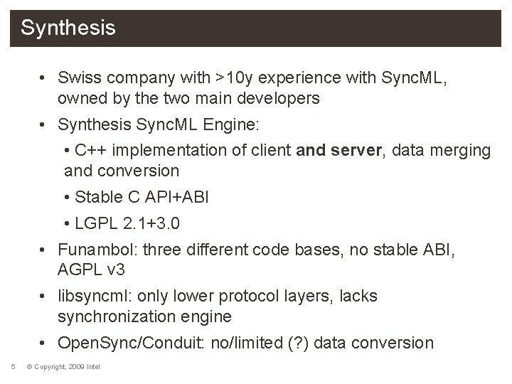 Synthesis • Swiss company with >10 y experience with Sync. ML, owned by the