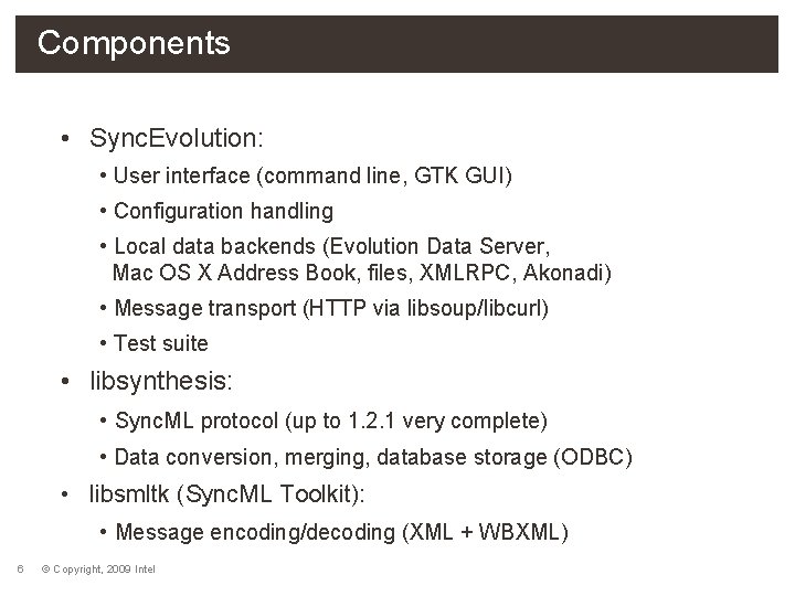 Components • Sync. Evolution: • User interface (command line, GTK GUI) • Configuration handling