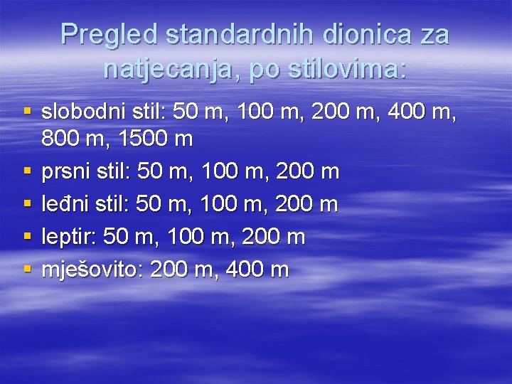 Pregled standardnih dionica za natjecanja, po stilovima: § slobodni stil: 50 m, 100 m,