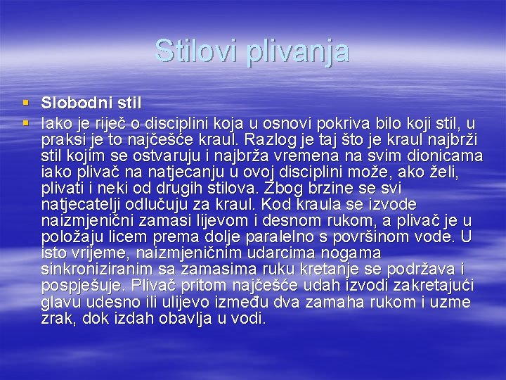 Stilovi plivanja § Slobodni stil § Iako je riječ o disciplini koja u osnovi