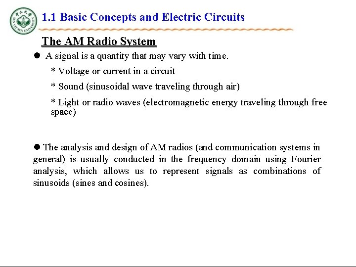 1. 1 Basic Concepts and Electric Circuits The AM Radio System l A signal