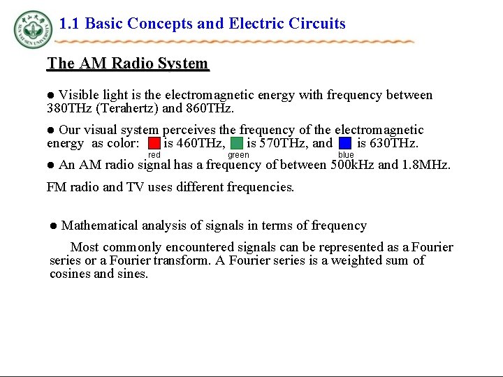 1. 1 Basic Concepts and Electric Circuits The AM Radio System Visible light is