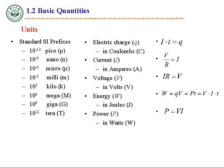 1. 2 Basic Quantities Units • Standard SI Prefixes – 10 -12 pico (p)