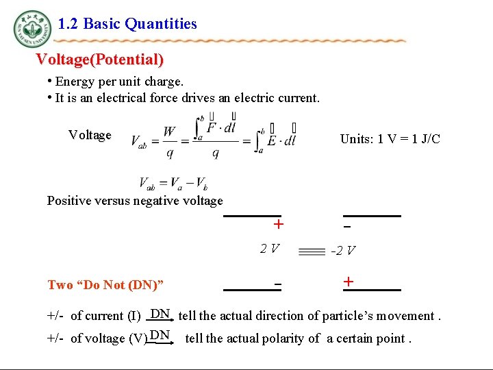 1. 2 Basic Quantities Voltage(Potential) • Energy per unit charge. • It is an