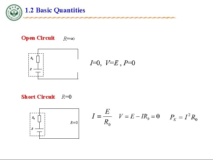 1. 2 Basic Quantities Open Circuit R= R 0 I=0, V=E , P=0 E