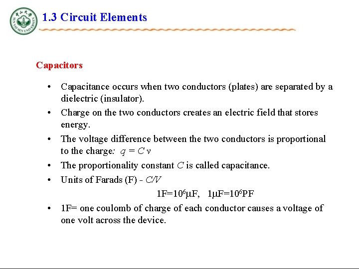 1. 3 Circuit Elements Capacitors • Capacitance occurs when two conductors (plates) are separated