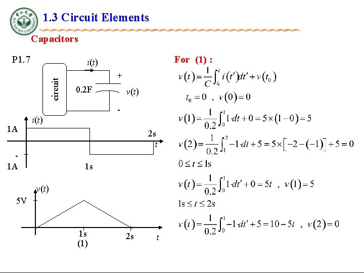 1. 3 Circuit Elements Capacitors P 1. 7 For (1) : circuit i(t) +