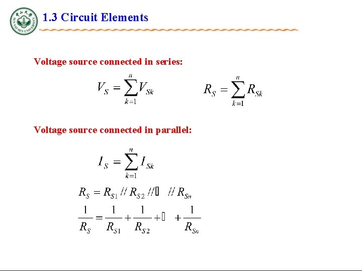 1. 3 Circuit Elements Voltage source connected in series: Voltage source connected in parallel: