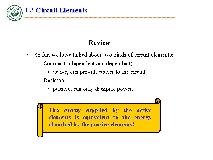1. 3 Circuit Elements Review • So far, we have talked about two kinds