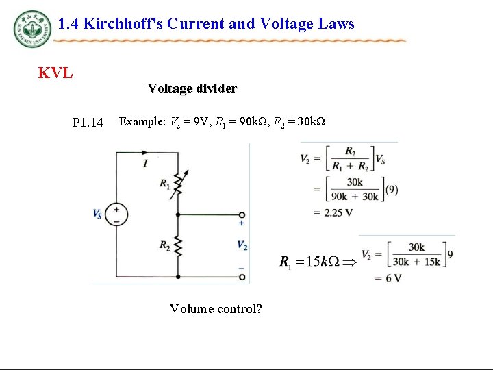 1. 4 Kirchhoff's Current and Voltage Laws KVL P 1. 14 Voltage divider Example: