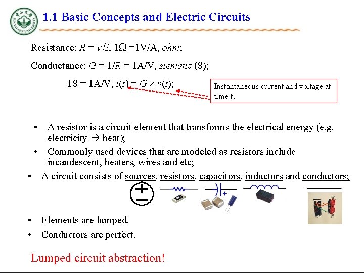 1. 1 Basic Concepts and Electric Circuits Resistance: R = V/I, 1 =1 V/A,