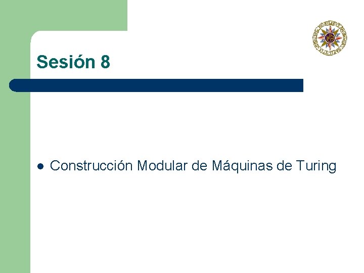 Sesión 8 l Construcción Modular de Máquinas de Turing 