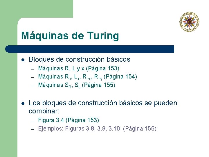 Máquinas de Turing l Bloques de construcción básicos – – – l Máquinas R,