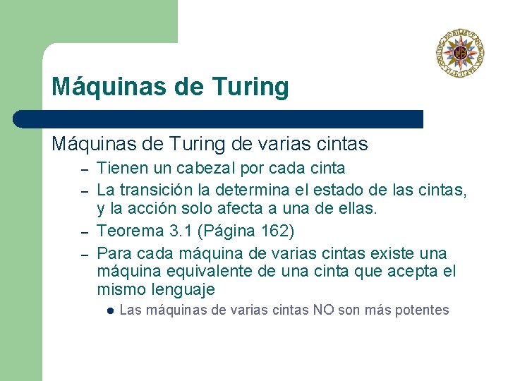 Máquinas de Turing de varias cintas – – Tienen un cabezal por cada cinta