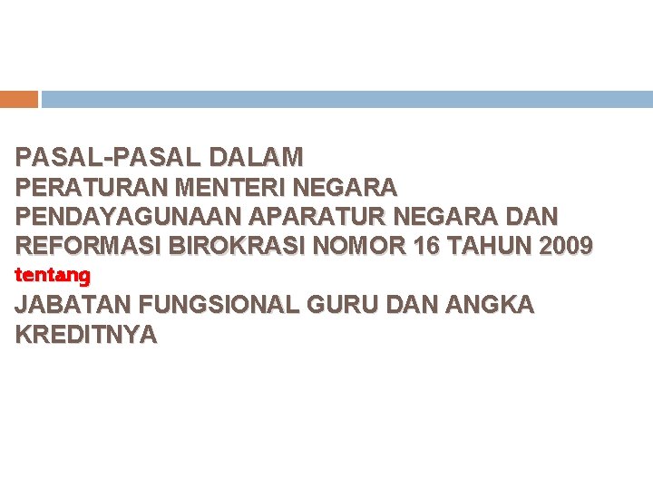 PASAL-PASAL DALAM PERATURAN MENTERI NEGARA PENDAYAGUNAAN APARATUR NEGARA DAN REFORMASI BIROKRASI NOMOR 16 TAHUN