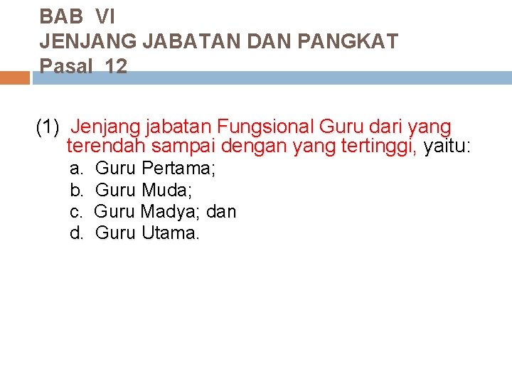 BAB VI JENJANG JABATAN DAN PANGKAT Pasal 12 (1) Jenjang jabatan Fungsional Guru dari