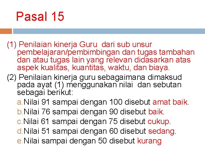 Pasal 15 (1) Penilaian kinerja Guru dari sub unsur pembelajaran/pembimbingan dan tugas tambahan dan