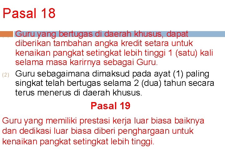 Pasal 18 (1) (2) Guru yang bertugas di daerah khusus, dapat diberikan tambahan angka