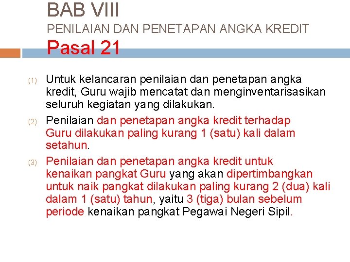 BAB VIII PENILAIAN DAN PENETAPAN ANGKA KREDIT Pasal 21 (1) (2) (3) Untuk kelancaran