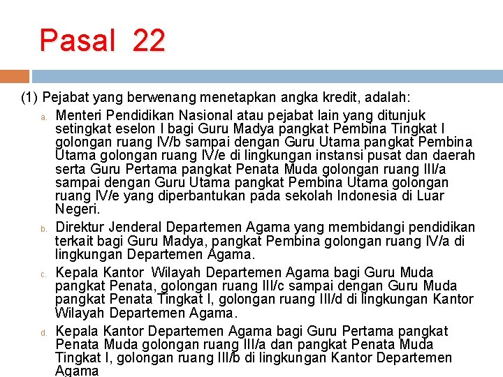 Pasal 22 (1) Pejabat yang berwenang menetapkan angka kredit, adalah: a. Menteri Pendidikan Nasional