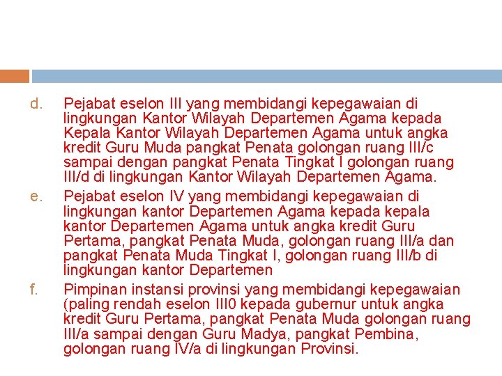 d. e. f. Pejabat eselon III yang membidangi kepegawaian di lingkungan Kantor Wilayah Departemen