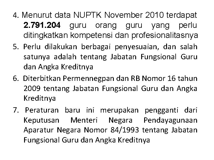 4. Menurut data NUPTK November 2010 terdapat 2. 791. 204 guru orang guru yang