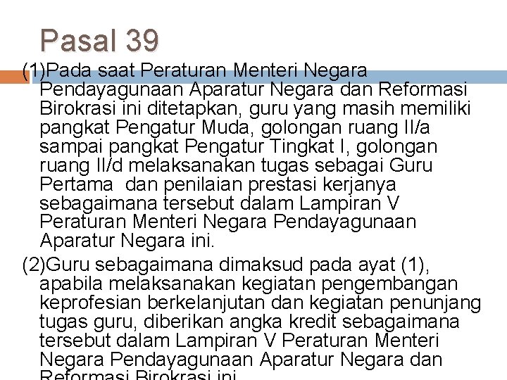 Pasal 39 (1)Pada saat Peraturan Menteri Negara Pendayagunaan Aparatur Negara dan Reformasi Birokrasi ini