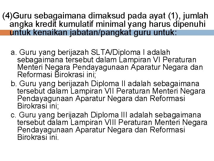 (4)Guru sebagaimana dimaksud pada ayat (1), jumlah angka kredit kumulatif minimal yang harus dipenuhi