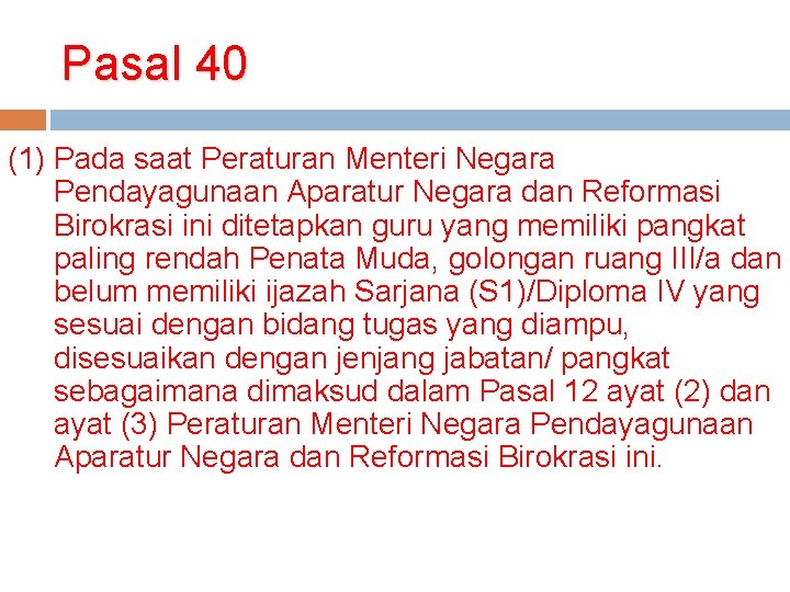 Pasal 40 (1) Pada saat Peraturan Menteri Negara Pendayagunaan Aparatur Negara dan Reformasi Birokrasi