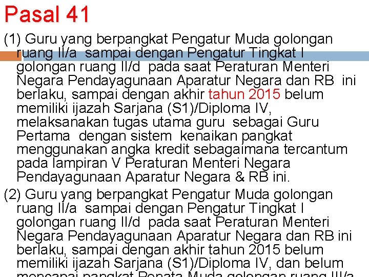 Pasal 41 (1) Guru yang berpangkat Pengatur Muda golongan ruang II/a sampai dengan Pengatur