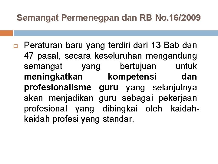 Semangat Permenegpan dan RB No. 16/2009 Peraturan baru yang terdiri dari 13 Bab dan