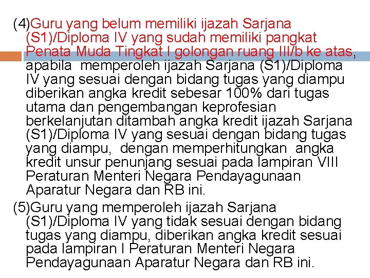 (4)Guru yang belum memiliki ijazah Sarjana (S 1)/Diploma IV yang sudah memiliki pangkat Penata