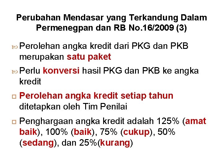 Perubahan Mendasar yang Terkandung Dalam Permenegpan dan RB No. 16/2009 (3) Perolehan angka kredit