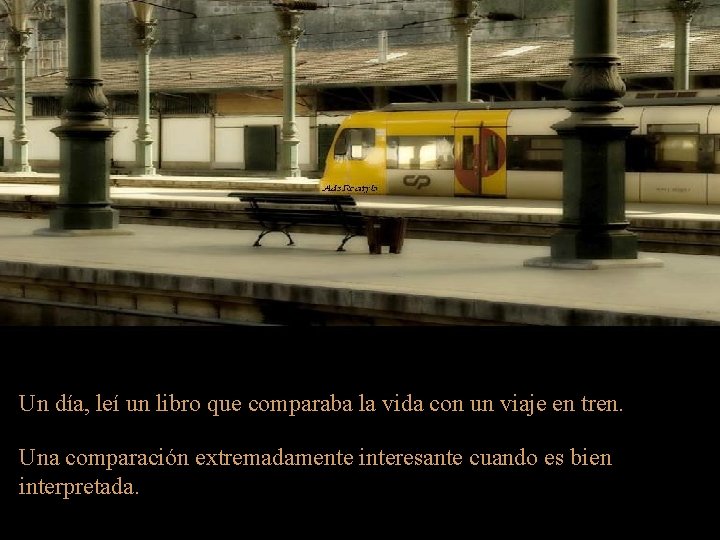 Un día, leí un libro que comparaba la vida con un viaje en tren.