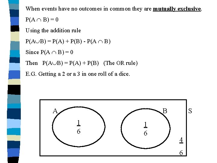 When events have no outcomes in common they are mutually exclusive. P(A B) =
