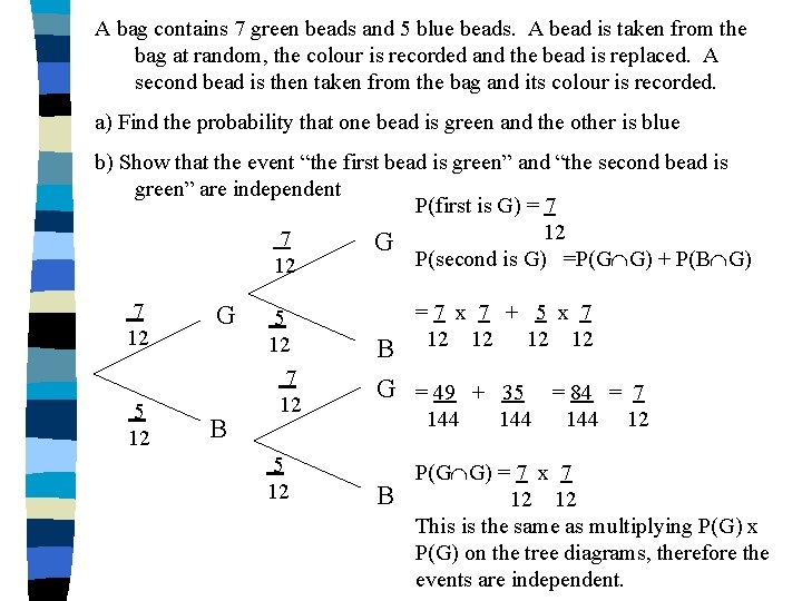 A bag contains 7 green beads and 5 blue beads. A bead is taken