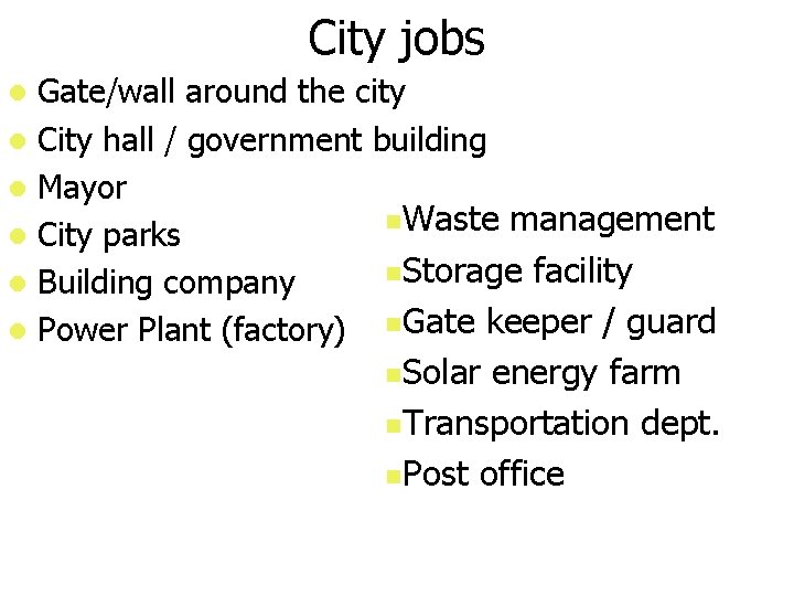 City jobs Gate/wall around the city l City hall / government building l Mayor